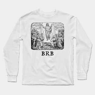 Jesus' Ascension Into Heaven - BRB Long Sleeve T-Shirt